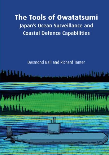 The Tools Of Owatatsumi Japans Ocean Surveillance And Coastal Defence Capabilities Desmond Ball