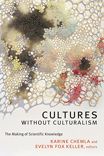 Cultures Without Culturalism The Making Of Scientific Knowledge Karine Chemla