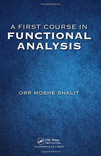 A First Course In Functional Analysis 1st Edition Orr Moshe Shalit