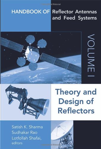 Handbook Of Reflector Antennas And Feed Systems Vol 1 Theory And Design Of Reflectors 1st Edition Satish K Sharma