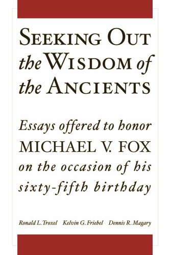 Seeking Out The Wisdom Of The Ancients Essays Offered To Honor Michael V Fox Ronald L Troxel