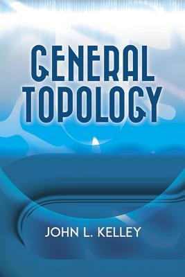 General Topology Reprint John L Kelley