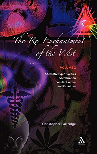 The Reenchantment Of The West Vol 2 Alternative Spiritualities Sacralization Popular Culture And Occulture 1st Edition Christopher Partridge