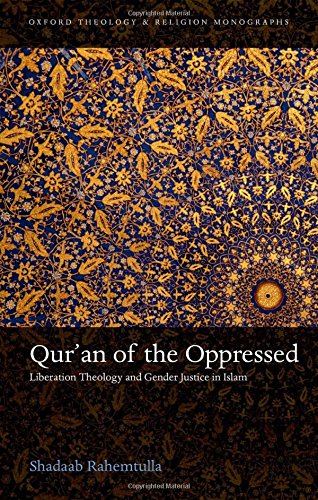 Quran Of The Oppressed Liberation Theology And Gender Justice In Islam 1st Edition Shadaab Rahemtulla