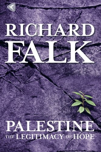 Palestine The Legitimacy Of Hope Richard Falk