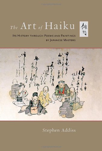 The Art Of Haiku Its History Through Poems And Paintings By Japanese Masters Stephen Addiss