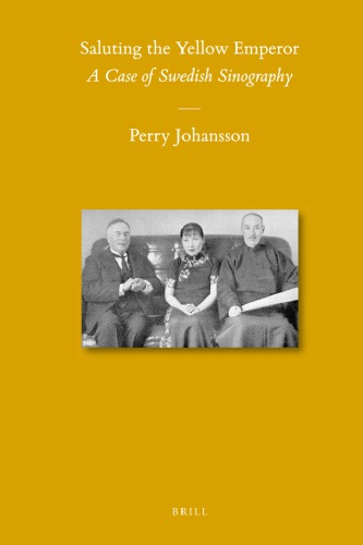 Saluting The Yellow Emperor A Case Of Swedish Sinography Perry Johansson