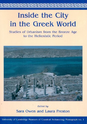 Inside The City In The Greek World Studies Of Urbanism From The Bronze Age To The Hellenistic Period Laura Preston