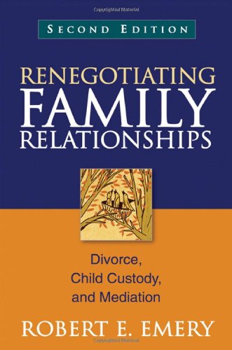 Renegotiating Family Relationships Divorce Child Custody And Mediation 2nd Edition Robert E Emery