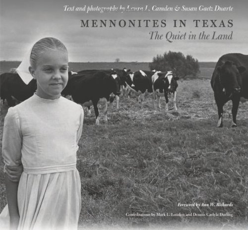 Mennonites In Texas The Quiet In The Land Laura L Camden Susan Gaetz Duarte