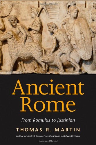 Ancient Rome From Romulus To Justinian Thomas R Martin