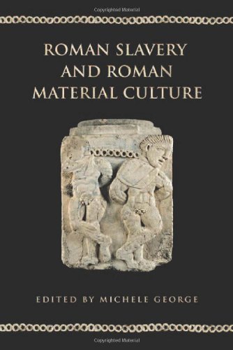 Roman Slavery And Roman Material Culture Michele George