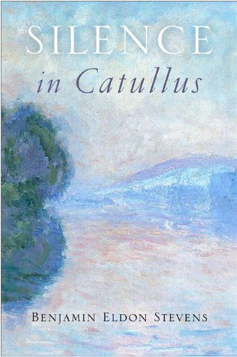Silence In Catullus 1st Edition Benjamin Eldon Stevens