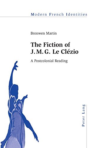 The Fiction Of J M G Le Clzio A Postcolonial Reading 1st Edition Bronwen Martin