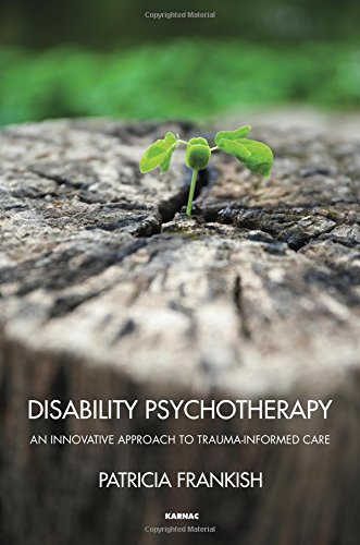 Disability Psychotherapy An Innovative Approach To Traumainformed Care Patricia Frankish