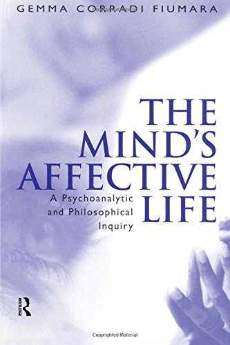 The Minds Affective Life A Psychoanalytic And Philosophical Inquiry First Edition Gemma Corradi Fiumara