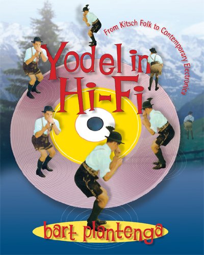 Yodel In Hifi From Kitsch Folk To Contemporary Electronica 1st Edition Bart Plantenga