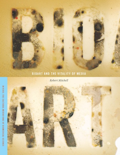 Bioart And The Vitality Of Media Robert E Mitchell