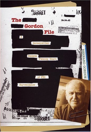 The Gordon File A Screenwriter Recalls Twenty Years Of Fbi Surveillance Bernard Gordon