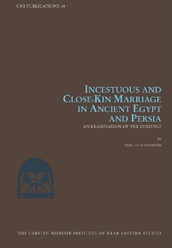 Incestuous And Closekin Marriage In Ancient Egypt And Persia An Examination Of The Evidence Paul John Frandsen