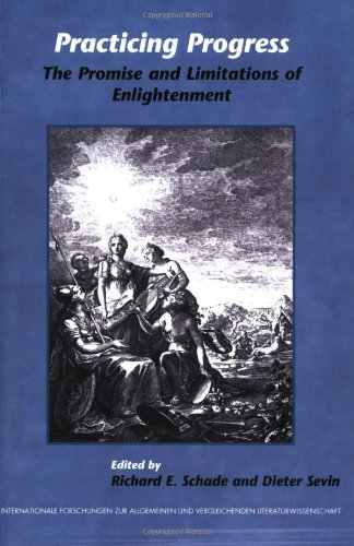 Practicing Progress The Promise And Limitations Of Enlightenment Festschrift For John A Mccarthy Richard E Schade