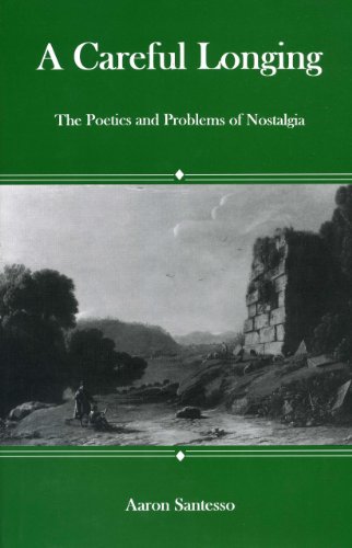 A Careful Longing The Poetics And Problems Of Nostalgia 1st Edition Aaron Santesso