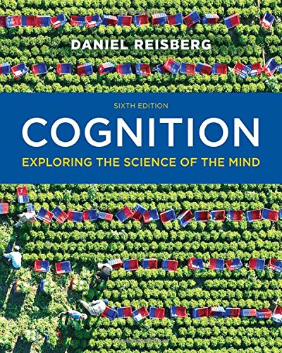 Cognition Exploring The Science Of The Mind 6th Edition Daniel Reisberg
