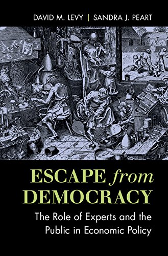 Escape From Democracy The Role Of Experts And The Public In Economic Policy 1st Edition David M Levy