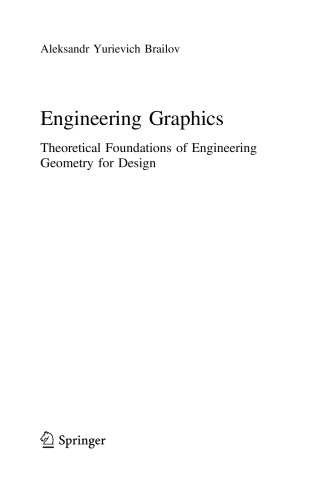 Engineering Graphics Theoretical Foundations Of Engineering Geometry For Design Aleksandr Yurievich Brailov