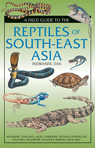 A Field Guide To The Reptiles Of Southeast Asia Indraneil Das
