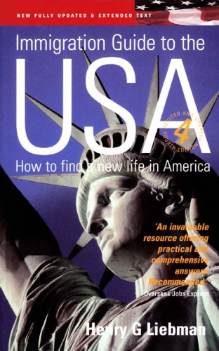 Immigration Guide To The Usa The How To Find A New Life In America 4rev E Henry G Liebman