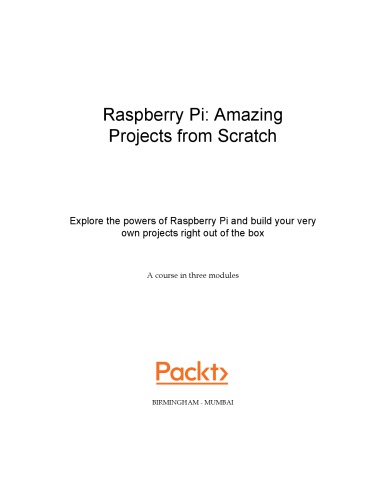 Raspberry Pi Amazing Projects From Scratch Ashwin Pajankar Arush Kakkar