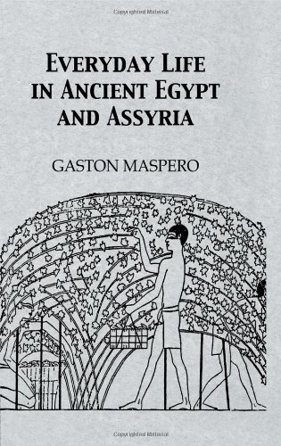 Everyday Life In Ancient Egypt And Assyria Gaston Maspero