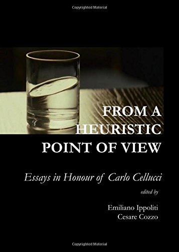 From A Heuristic Point Of View Essays In Honour Of Carlo Cellucci 1st Edition Cesare Cozzo