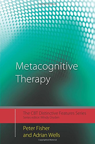 Metacognitive Therapy Distinctive Features 1st Edition Peter Fisher