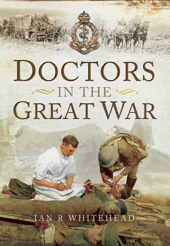 Doctors In The Great War Reprint Ian R Whitehead