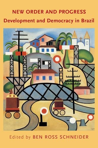 New Order And Progress Development And Democracy In Brazil 1st Edition Ben Ross Schneider