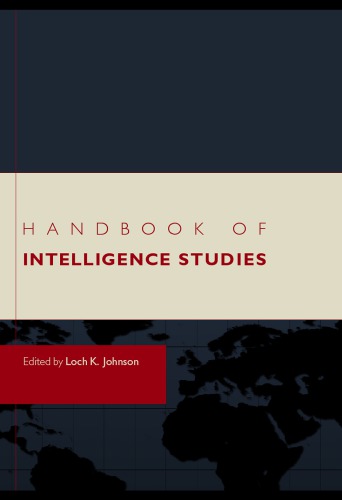 Handbook Of Intelligence Studies 1st Edition Loch K Johnson Editor