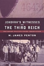 Jehovahs Witnesses And The Third Reich Sectarian Politics Under Persecution James Penton
