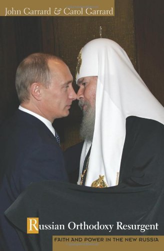 Russian Orthodoxy Resurgent Faith And Power In The New Russia First Edition John Garrard