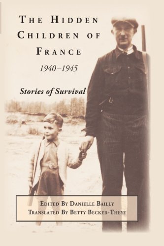 The Hidden Children Of France 19401945 Stories Of Survival Danielle Bailly Ed
