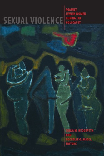 Sexual Violence Against Jewish Women During The Holocaust Sonja M Hedgepeth