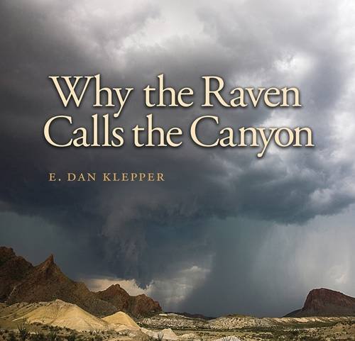 Why The Raven Calls The Canyon Off The Grid In Big Bend Country E Dan Klepper