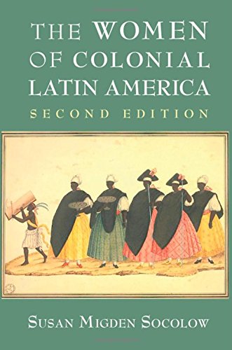 The Women Of Colonial Latin America 2nd Edition Susan Migden Socolow