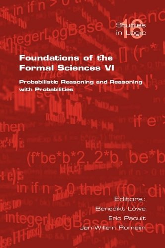 Foundations Of The Formal Sciences Vi Probabilistic Reasoning And Reasoning With Probabilities B Loewe
