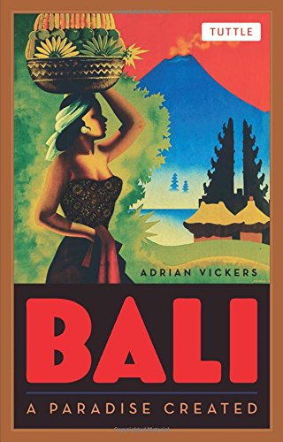 Bali A Paradise Created 2nd Ed 2012 2nd Edition Adrian Vickers