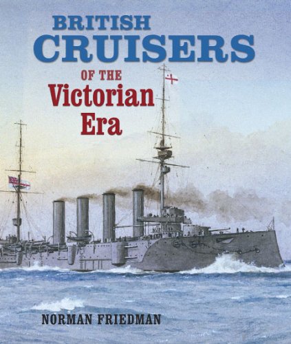 British Cruisers Of The Victorian Era Norman Friedman