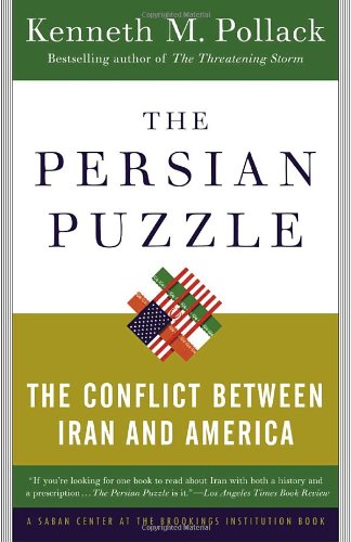 The Persian Puzzle The Conflict Between Iran And America Kenneth M Pollack