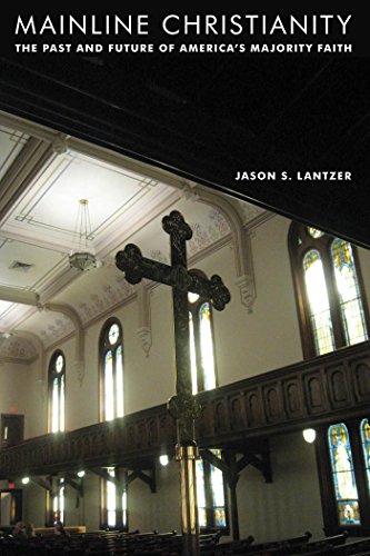 Mainline Christianity The Past And Future Of Americas Majority Faith Jason S Lantzer