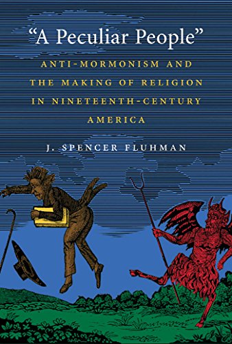 A Peculiar People Antimormonism And The Making Of Religion In Nineteenthcentury America 1st J Spencer Fluhman